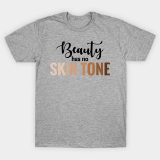 Beauty Has No Skintone T-Shirt